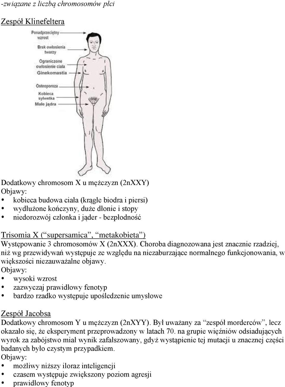 Choroba diagnozowana jest znacznie rzadziej, niż wg przewidywań występuje ze względu na niezaburzające normalnego funkcjonowania, w większości niezauważalne objawy.