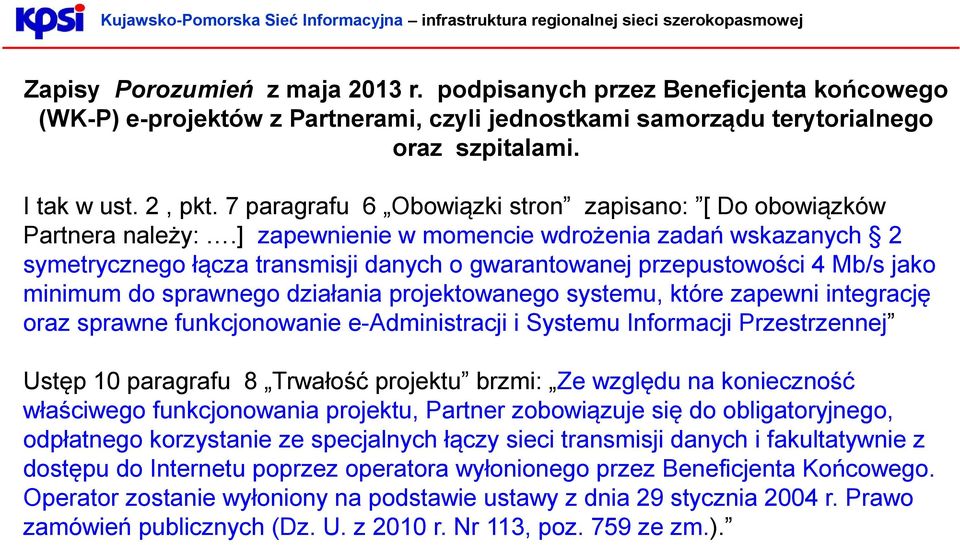 7 paragrafu 6 Obowiązki stron zapisano: [ Do obowiązków Partnera należy:.