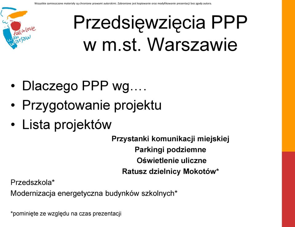 Przygotowanie projektu Lista projektów Przystanki komunikacji miejskiej Parkingi podziemne Oświetlenie