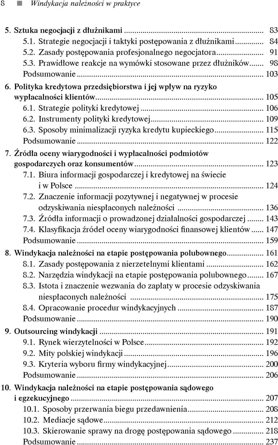 .. 106 6.2. Instrumenty polityki kredytowej... 109 6.3. Sposoby minimalizacji ryzyka kredytu kupieckiego... 115 Podsumowanie... 122 7.