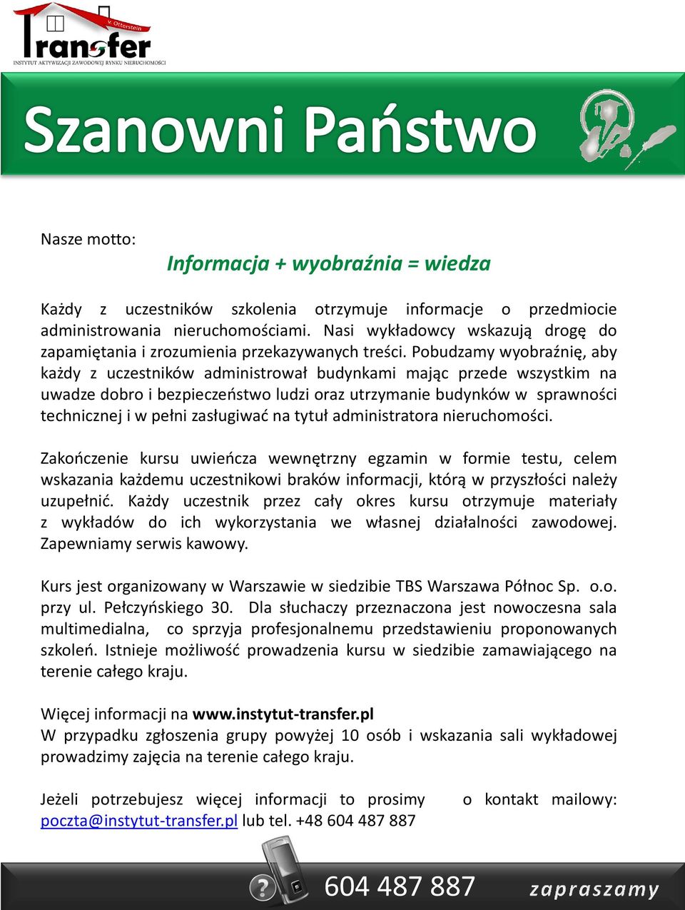Pobudzamy wyobraźnię, aby każdy z uczestników administrował budynkami mając przede wszystkim na uwadze dobro i bezpieczeństwo ludzi oraz utrzymanie budynków w sprawności technicznej i w pełni