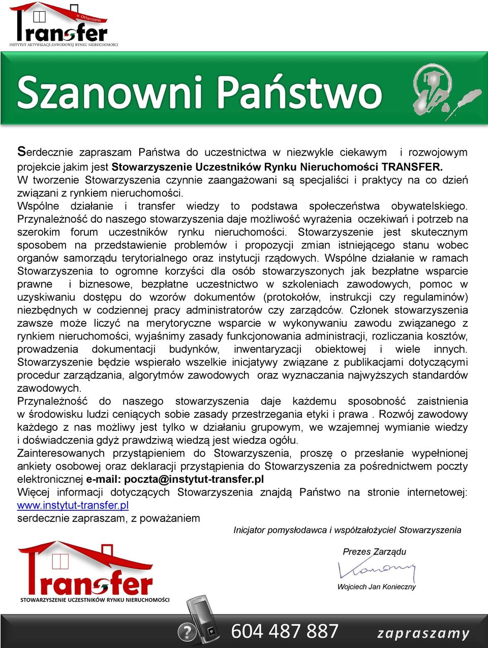 Przynależność do naszego stowarzyszenia daje możliwość wyrażenia oczekiwań i potrzeb na szerokim forum uczestników rynku nieruchomości.