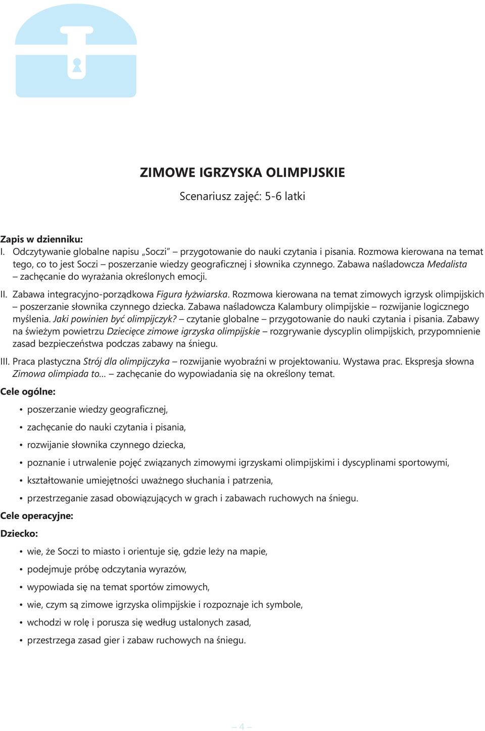 Zabawa integracyjno-porządkowa Figura łyżwiarska. Rozmowa kierowana na temat zimowych igrzysk olimpijskich poszerzanie słownika czynnego dziecka.