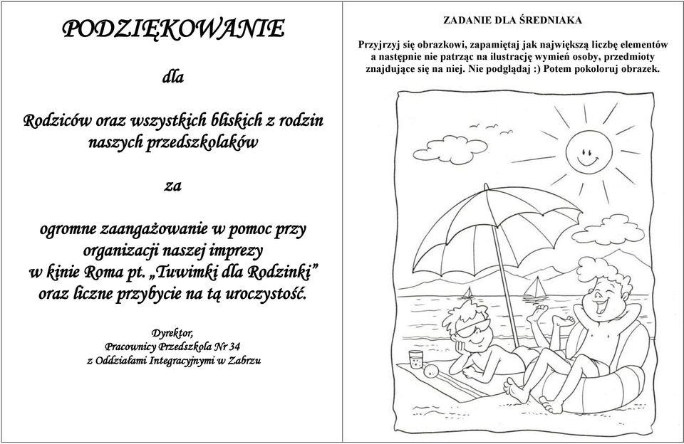 Rodziców oraz wszystkich bliskich z rodzin naszych przedszkolaków za ogromne zaangażowanie w pomoc przy organizacji naszej imprezy