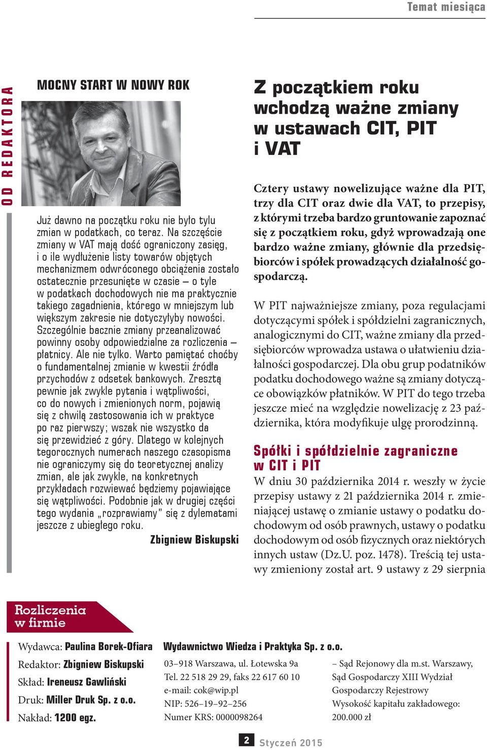 dochodowych nie ma praktycznie takiego zagadnienia, którego w mniejszym lub większym zakresie nie dotyczyłyby nowości.