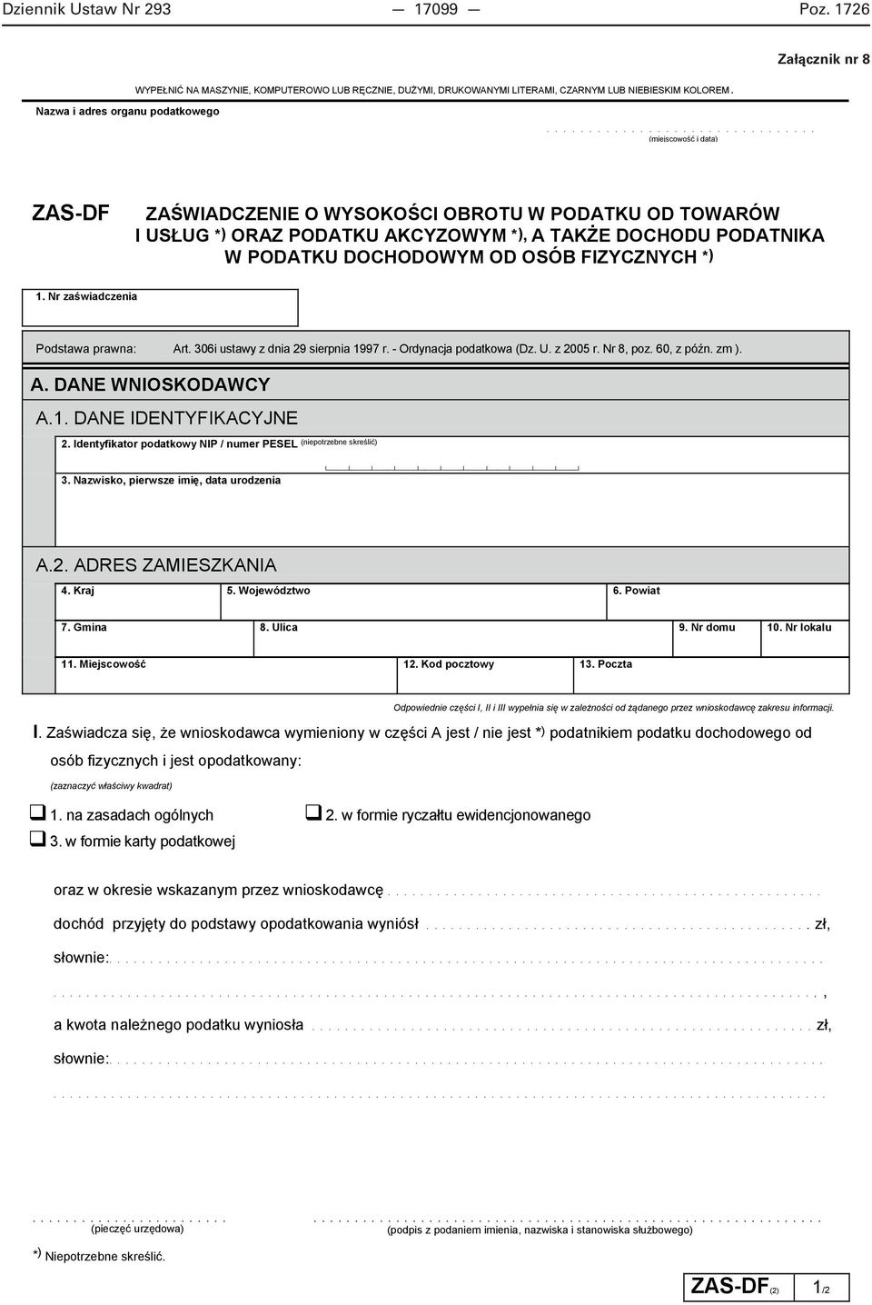 Nr za wiadczenia Podstawa prawna: Art. 306i ustawy z dnia 29 sierpnia 1997 r. - Ordynacja podatkowa (Dz. U. z 2005 r. Nr 8, poz. 60, z pó n. zm ). A. DANE WNIOSKODAWCY A.1. DANE IDENTYFIKACYJNE 2.