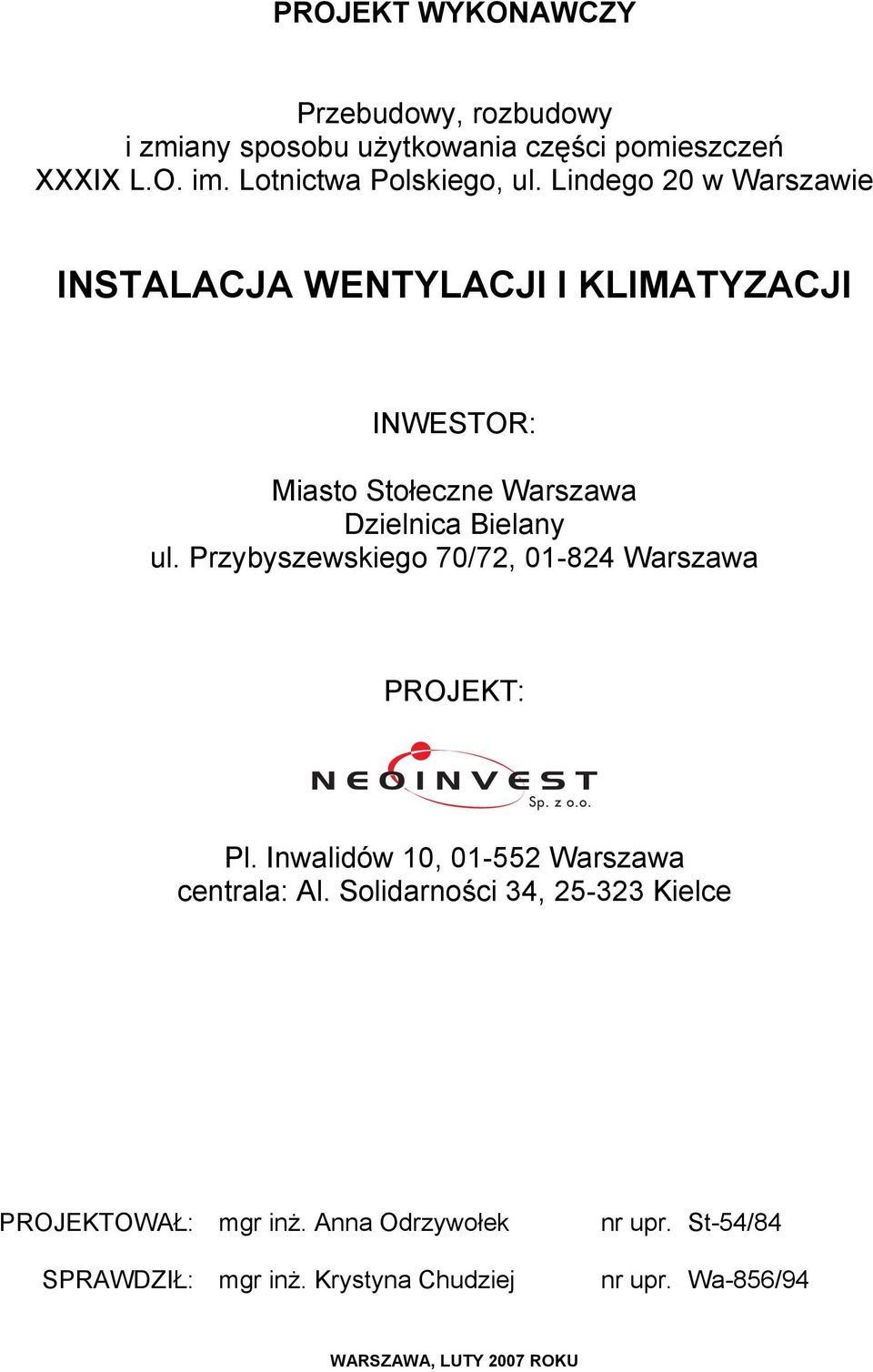 Przybyszewskiego 70/72, 01-824 Warszawa PROJEKT: Pl. Inwalidów 10, 01-552 Warszawa centrala: Al.