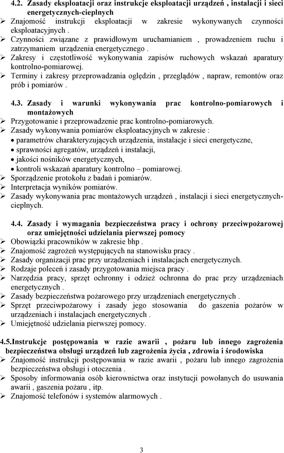 Zakresy i częstotliwość wykonywania zapisów ruchowych wskazań aparatury kontrolno-pomiarowej. Terminy i zakresy przeprowadzania oględzin, przeglądów, napraw, remontów oraz prób i pomiarów. 4.3.