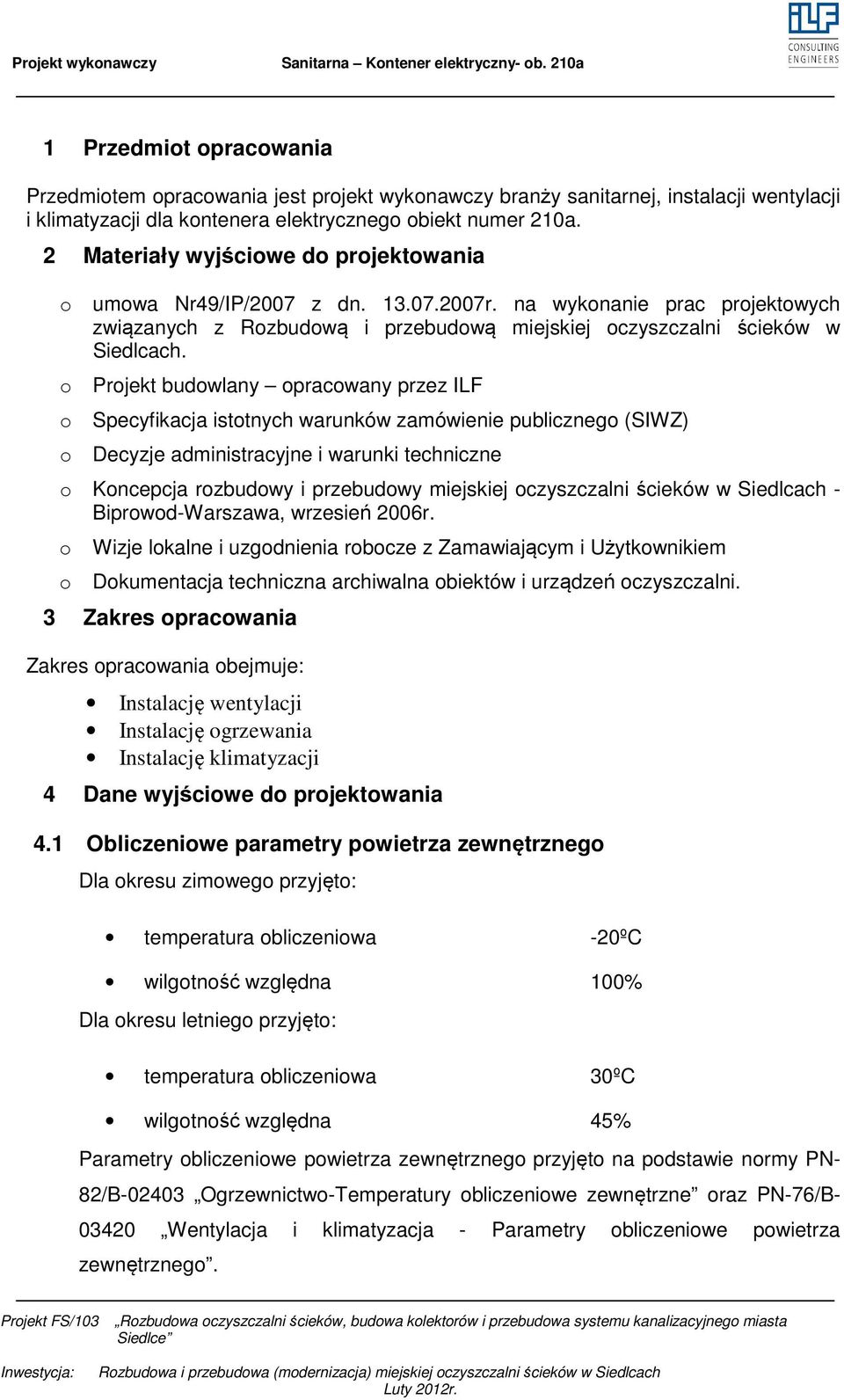 2 Materiały wyjściwe d prjektwania umwa Nr49/IP/2007 z dn. 13.07.2007r. na wyknanie prac prjektwych związanych z Rzbudwą i przebudwą miejskiej czyszczalni ścieków w Siedlcach.