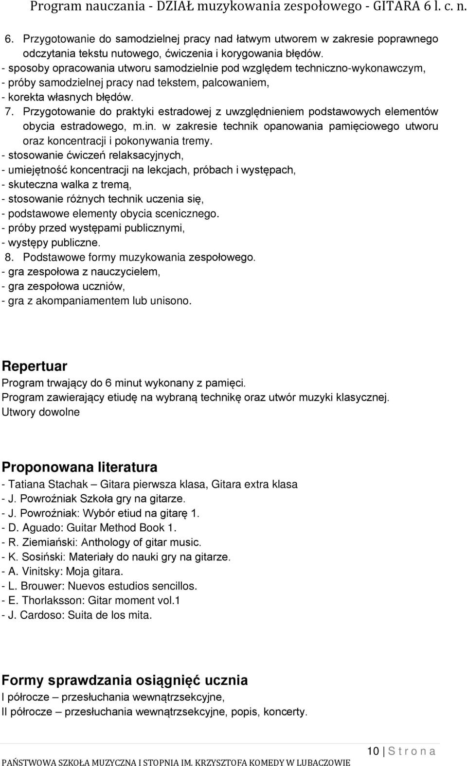 Przygotowanie do praktyki estradowej z uwzględnieniem podstawowych elementów obycia estradowego, m.in. w zakresie technik opanowania pamięciowego utworu oraz koncentracji i pokonywania tremy.