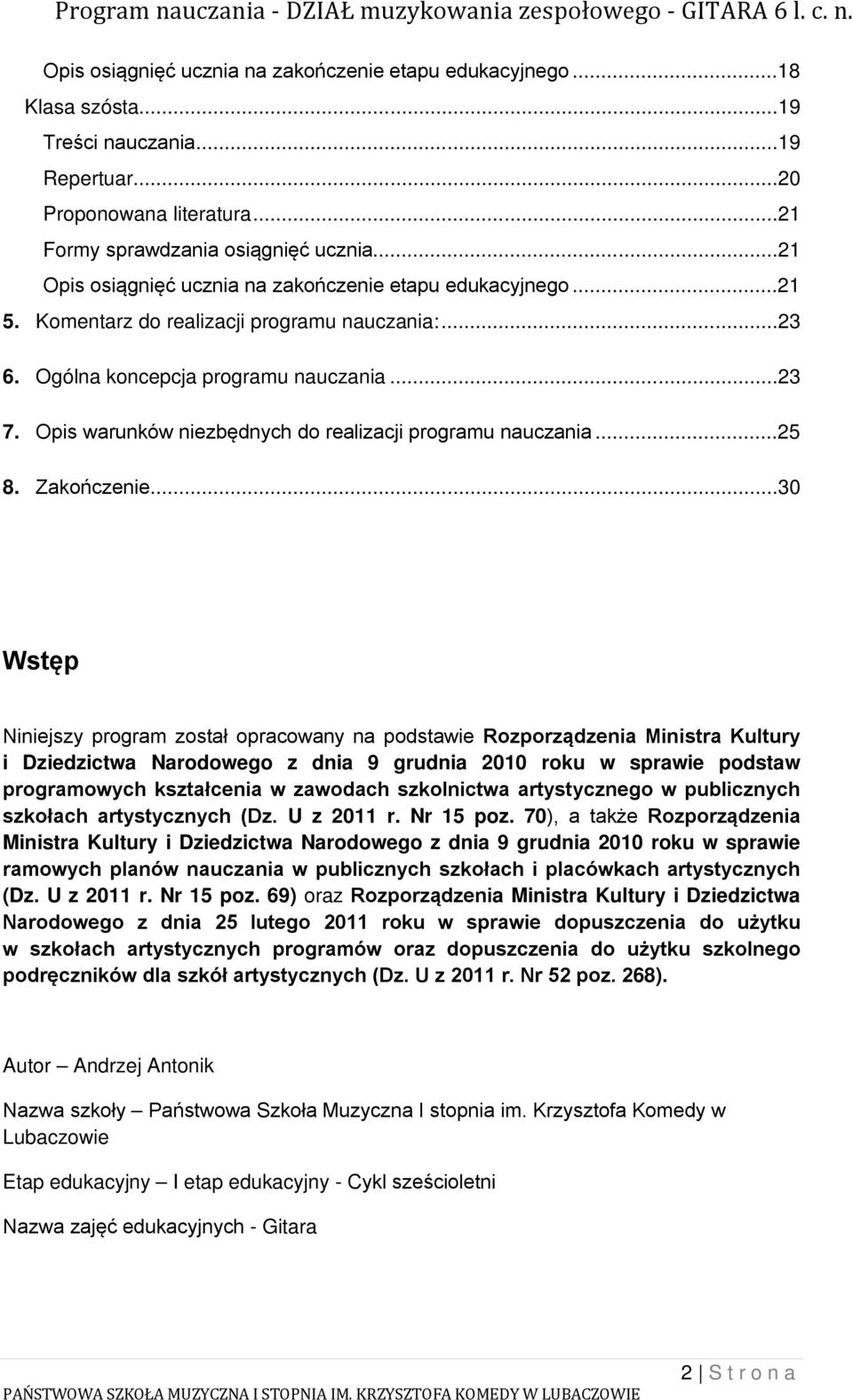Opis warunków niezbędnych do realizacji programu nauczania...25 8. Zakończenie.