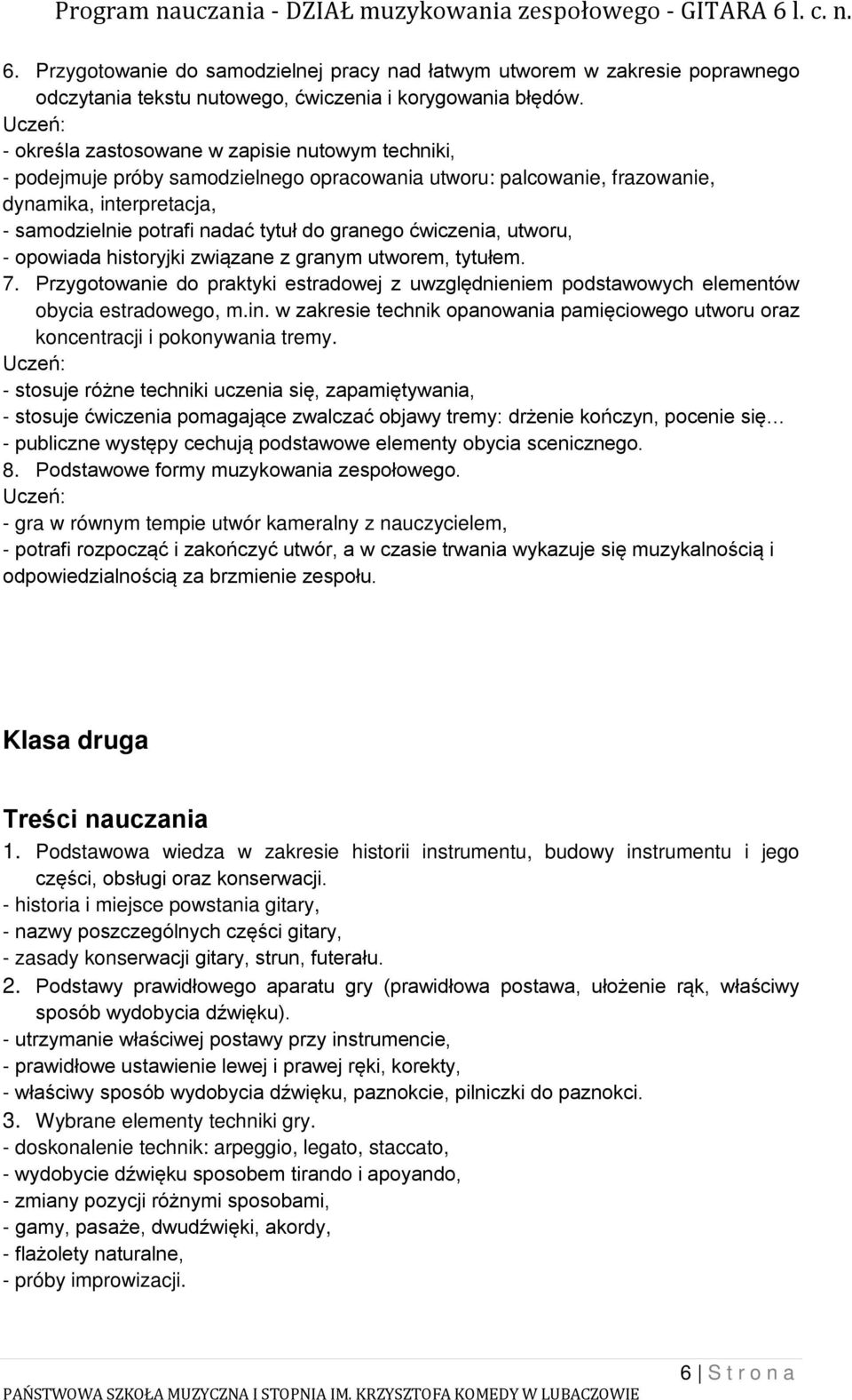 ćwiczenia, utworu, - opowiada historyjki związane z granym utworem, tytułem. 7. Przygotowanie do praktyki estradowej z uwzględnieniem podstawowych elementów obycia estradowego, m.in.