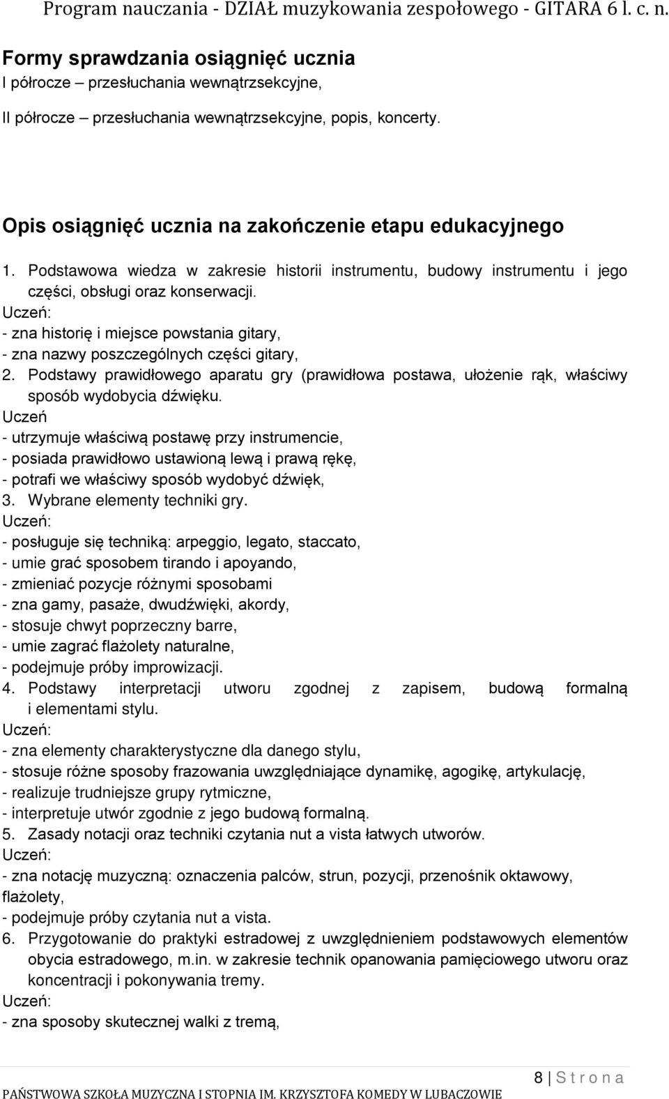 Podstawy prawidłowego aparatu gry (prawidłowa postawa, ułożenie rąk, właściwy sposób wydobycia dźwięku.