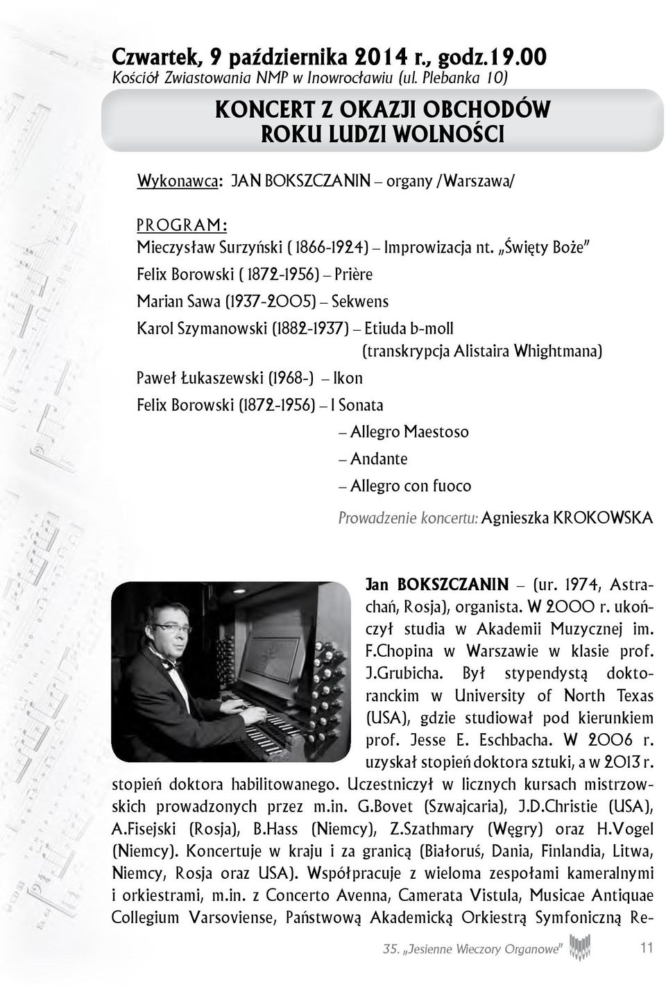 Święty Boże Felix Borowski ( 1872-1956) Prière Marian Sawa (1937-2005) Sekwens Karol Szymanowski (1882-1937) Etiuda b-moll (transkrypcja Alistaira Whightmana) Paweł Łukaszewski (1968-) Ikon Felix