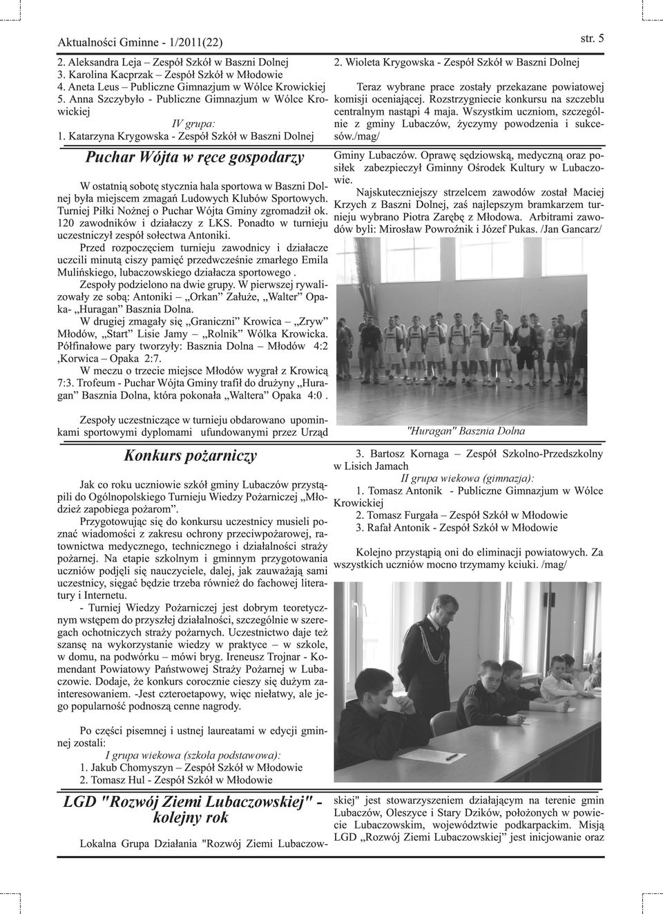 Rozstrzygniecie konkursu na szczeblu wickiej centralnym nastąpi 4 maja. Wszystkim uczniom, szczególiv grupa: nie z gminy Lubaczów, życzymy powodzenia i sukce1.