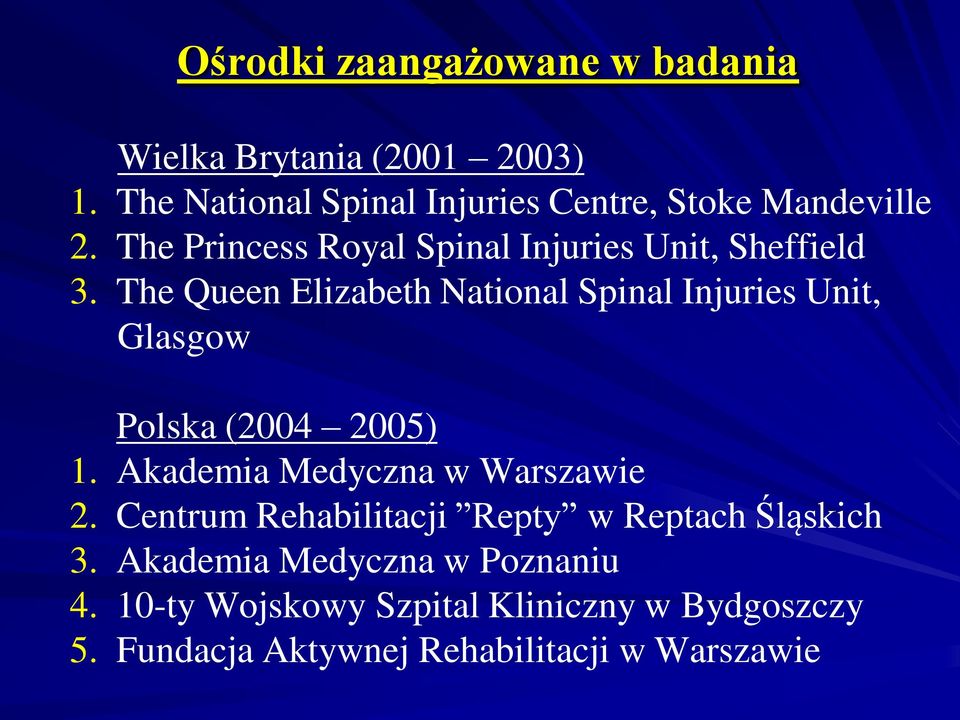 The Queen Elizabeth National Spinal Injuries Unit, Glasgow Polska (2004 2005) 1. Akademia Medyczna w Warszawie 2.