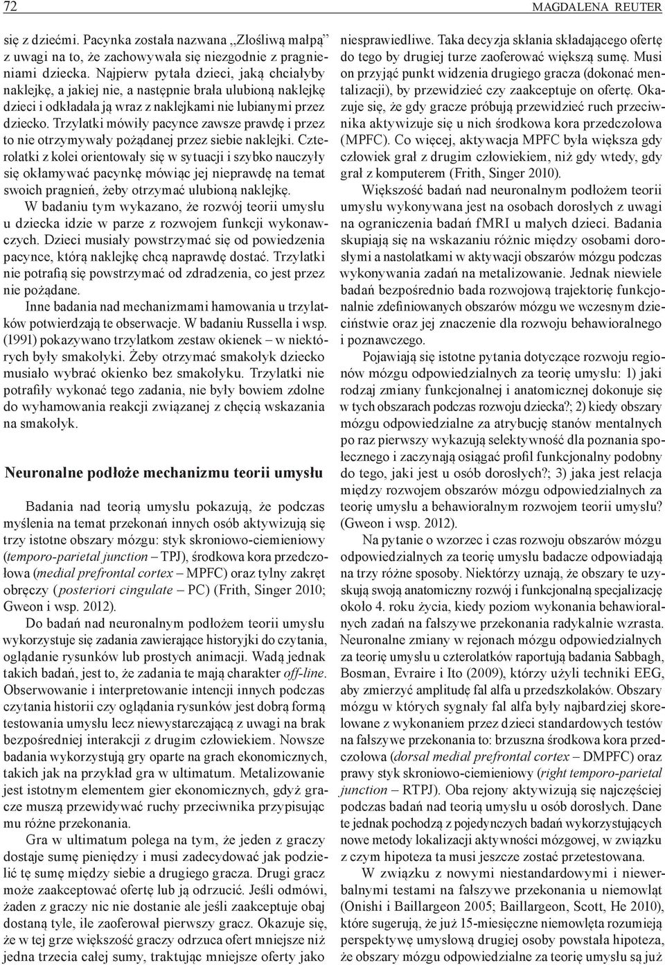 Trzylatki mówiły pacynce zawsze prawdę i przez to nie otrzymywały pożądanej przez siebie naklejki.