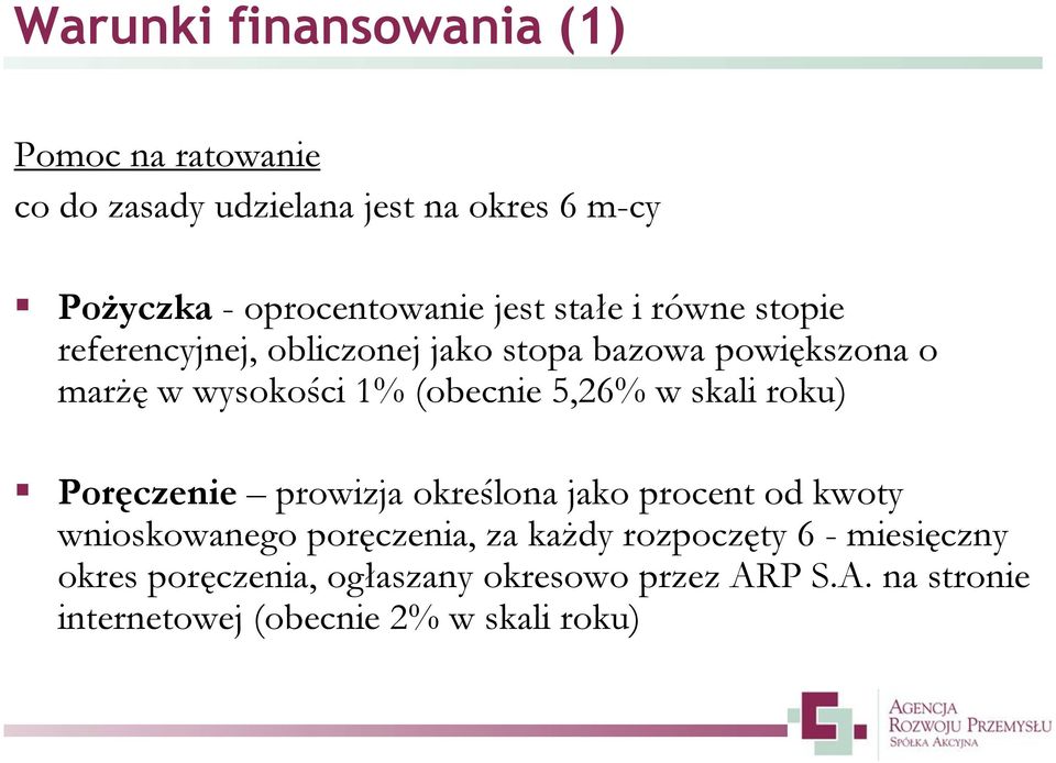 5,26% w skali roku) Poręczenie prowizja określona jako procent od kwoty wnioskowanego poręczenia, za każdy