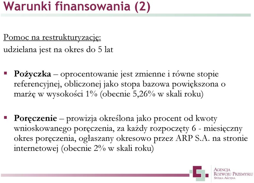 5,26% w skali roku) Poręczenie prowizja określona jako procent od kwoty wnioskowanego poręczenia, za każdy