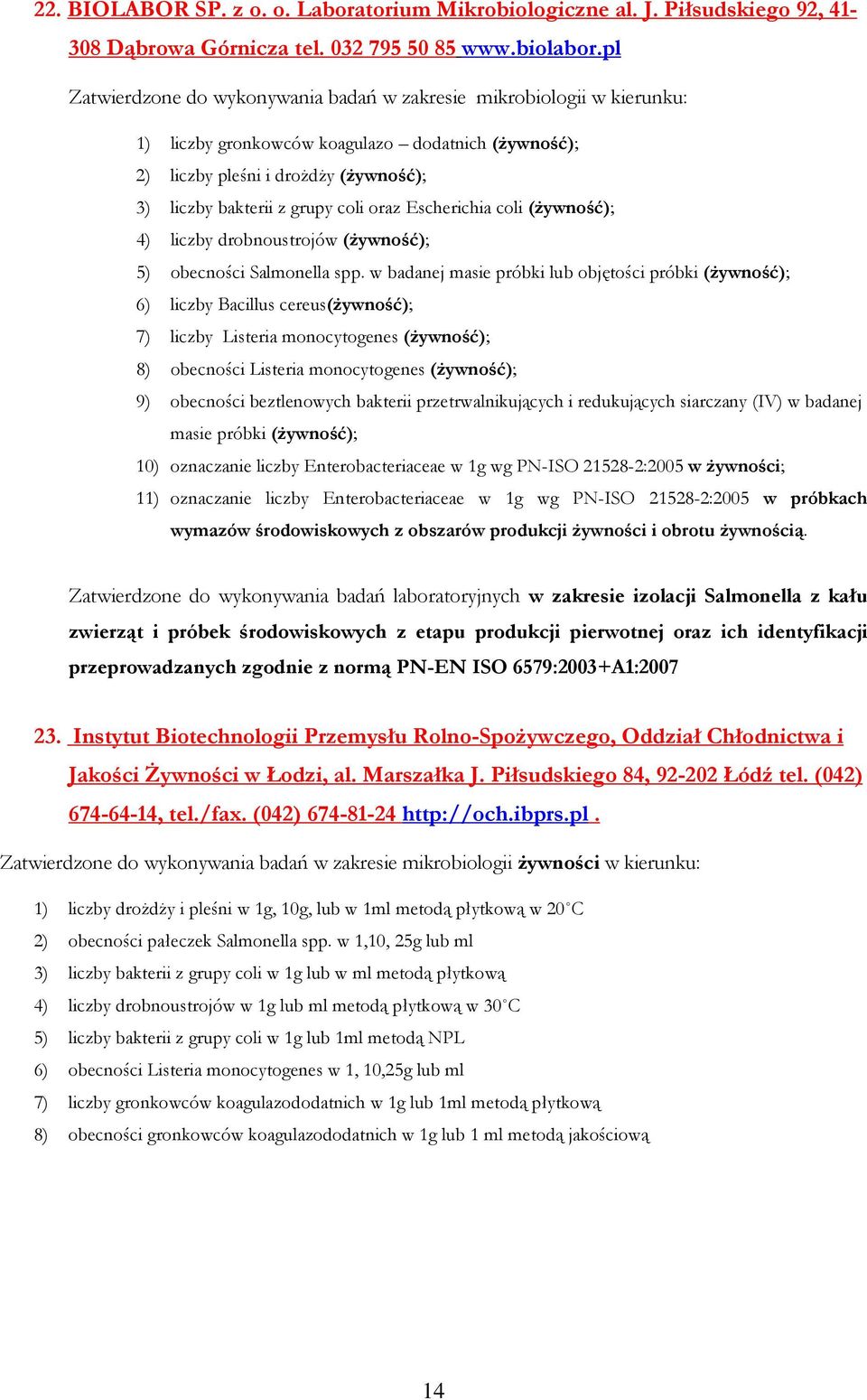 oraz Escherichia coli (Ŝywność); 4) liczby drobnoustrojów (Ŝywność); 5) obecności Salmonella spp.