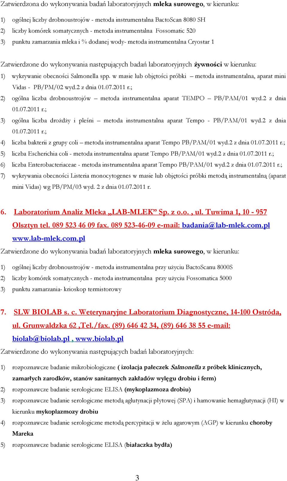 wykrywanie obecności Salmonella spp. w masie lub objętości próbki metoda instrumentalna, aparat mini Vidas - PB/PM/02 wyd.2 z dnia 01.07.2011 r.