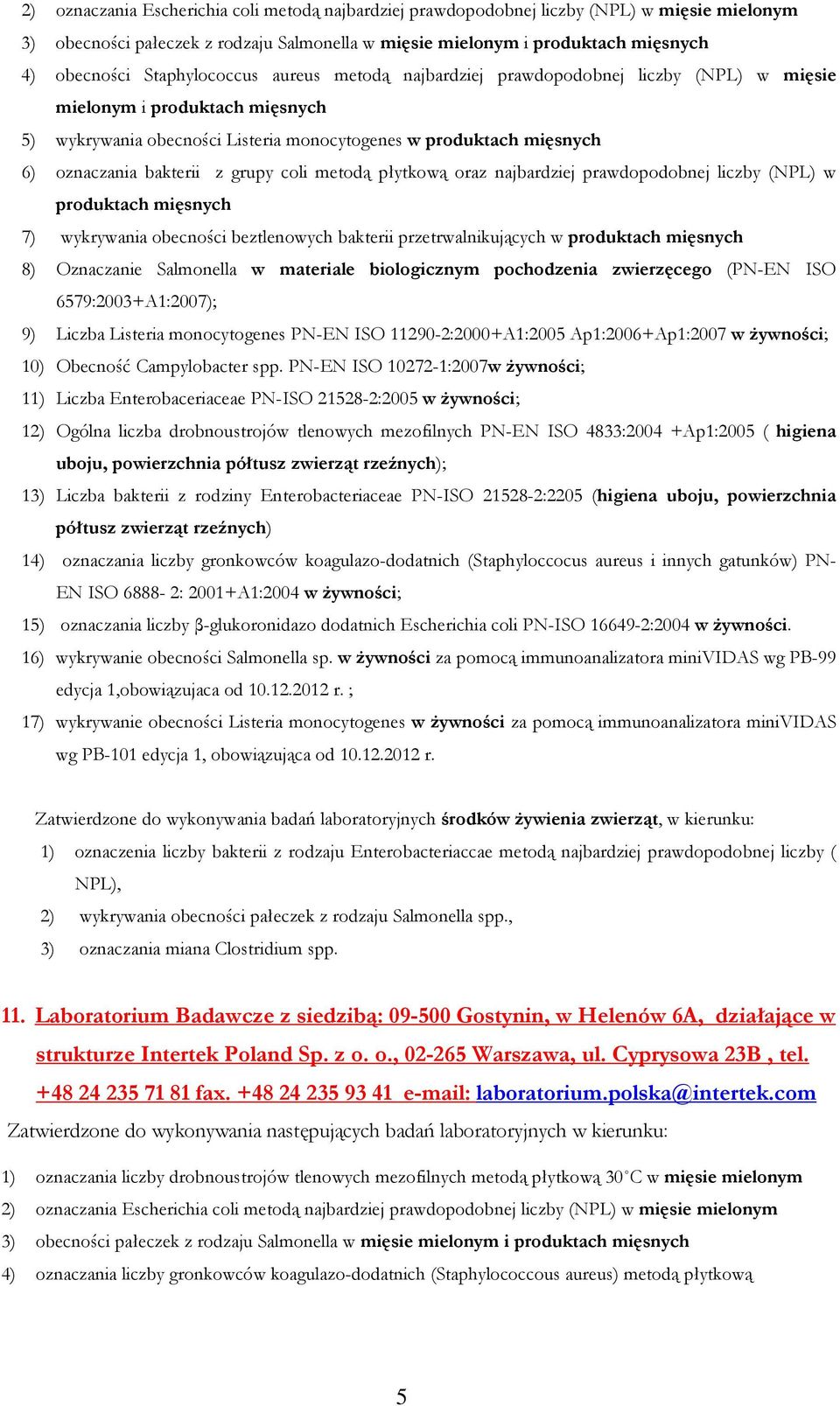bakterii z grupy coli metodą płytkową oraz najbardziej prawdopodobnej liczby (NPL) w produktach mięsnych 7) wykrywania obecności beztlenowych bakterii przetrwalnikujących w produktach mięsnych 8)