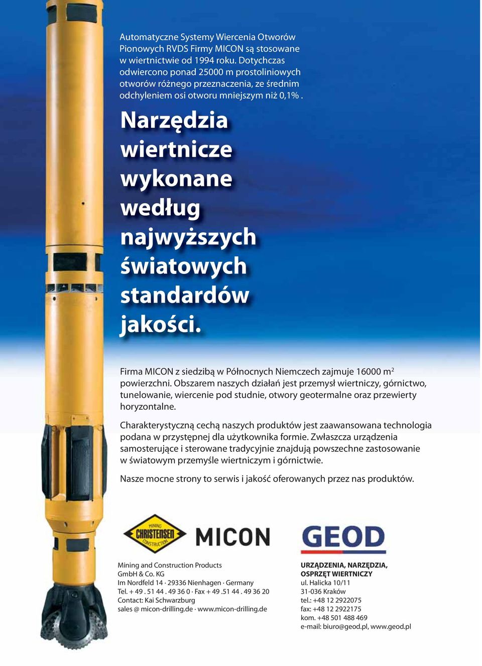Narzędzia wiertnicze wykonane według najwyższych światowych standardów jakości. Firma MICON z siedzibą w Północnych Niemczech zajmuje 16000 m 2 powierzchni.