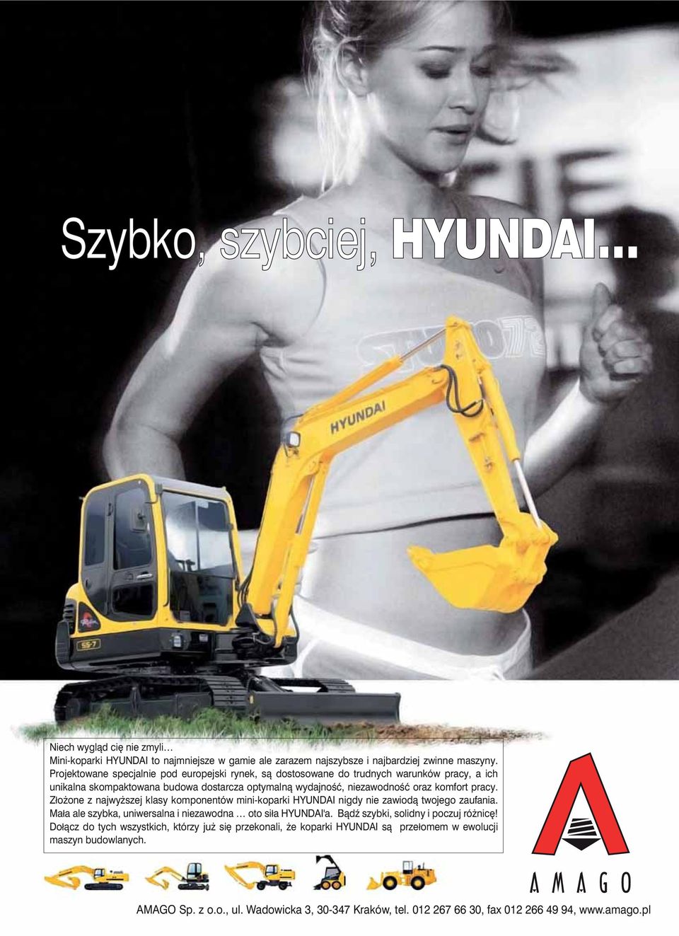 Złożone z najwyższej klasy komponentów mini-koparki HYUNDAI nigdy nie zawiodą twojego zaufania. Mała ale szybka, uniwersalna i niezawodna oto siła HYUNDAI'a.