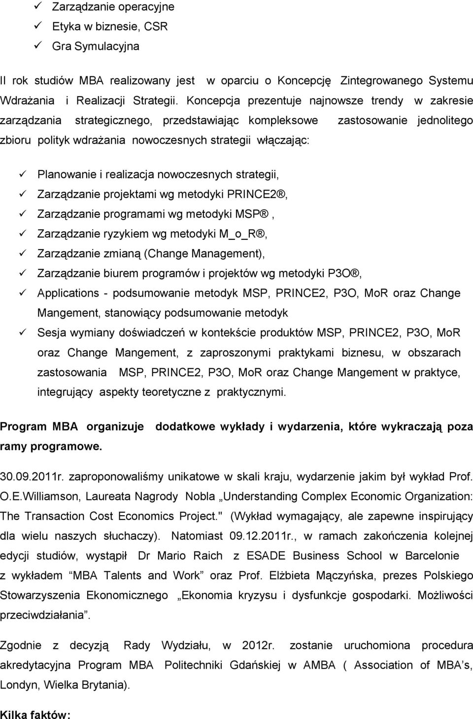 i realizacja nowoczesnych strategii, Zarządzanie projektami wg metodyki PRINCE2, Zarządzanie programami wg metodyki MSP, Zarządzanie ryzykiem wg metodyki M_o_R, Zarządzanie zmianą (Change