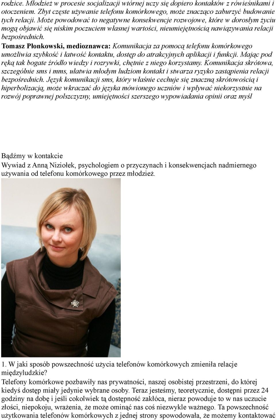 Tomasz Płonkowski, medioznawca: Komunikacja za pomocą telefonu komórkowego umożliwia szybkość i łatwość kontaktu, dostęp do atrakcyjnych aplikacji i funkcji.