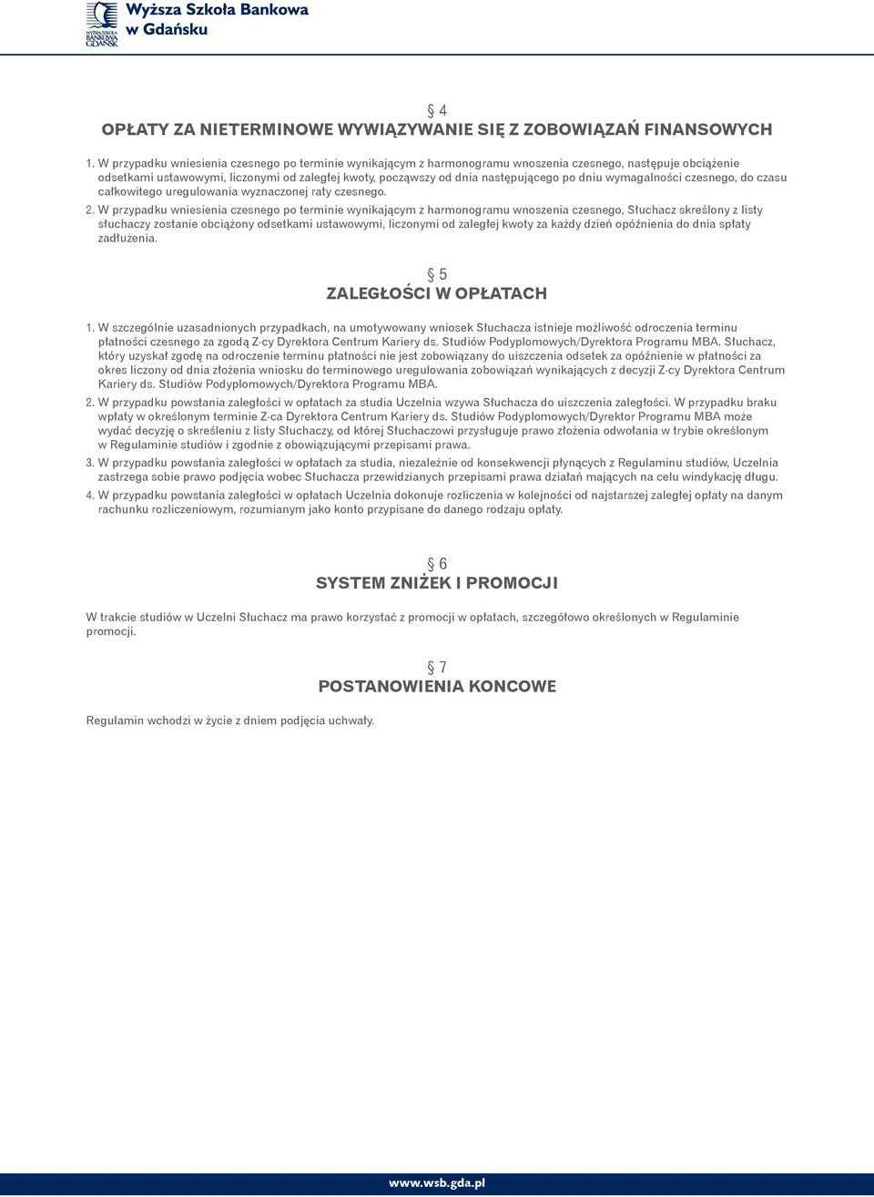 dniu wymagalności czesnego, do czasu całkowitego uregulowania wyznaczonej raty czesnego. 2.