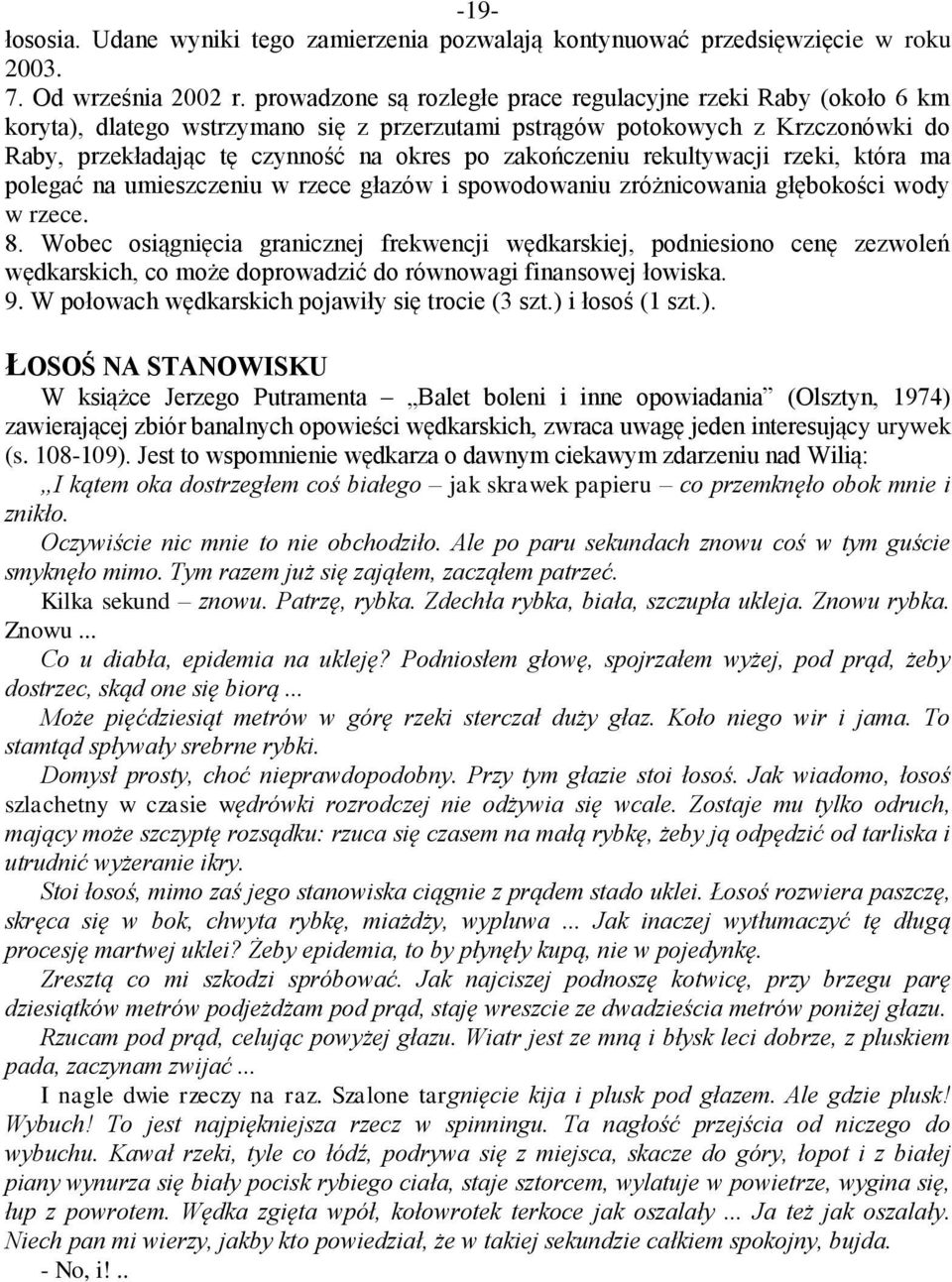 zakończeniu rekultywacji rzeki, która ma polegać na umieszczeniu w rzece głazów i spowodowaniu zróżnicowania głębokości wody w rzece. 8.