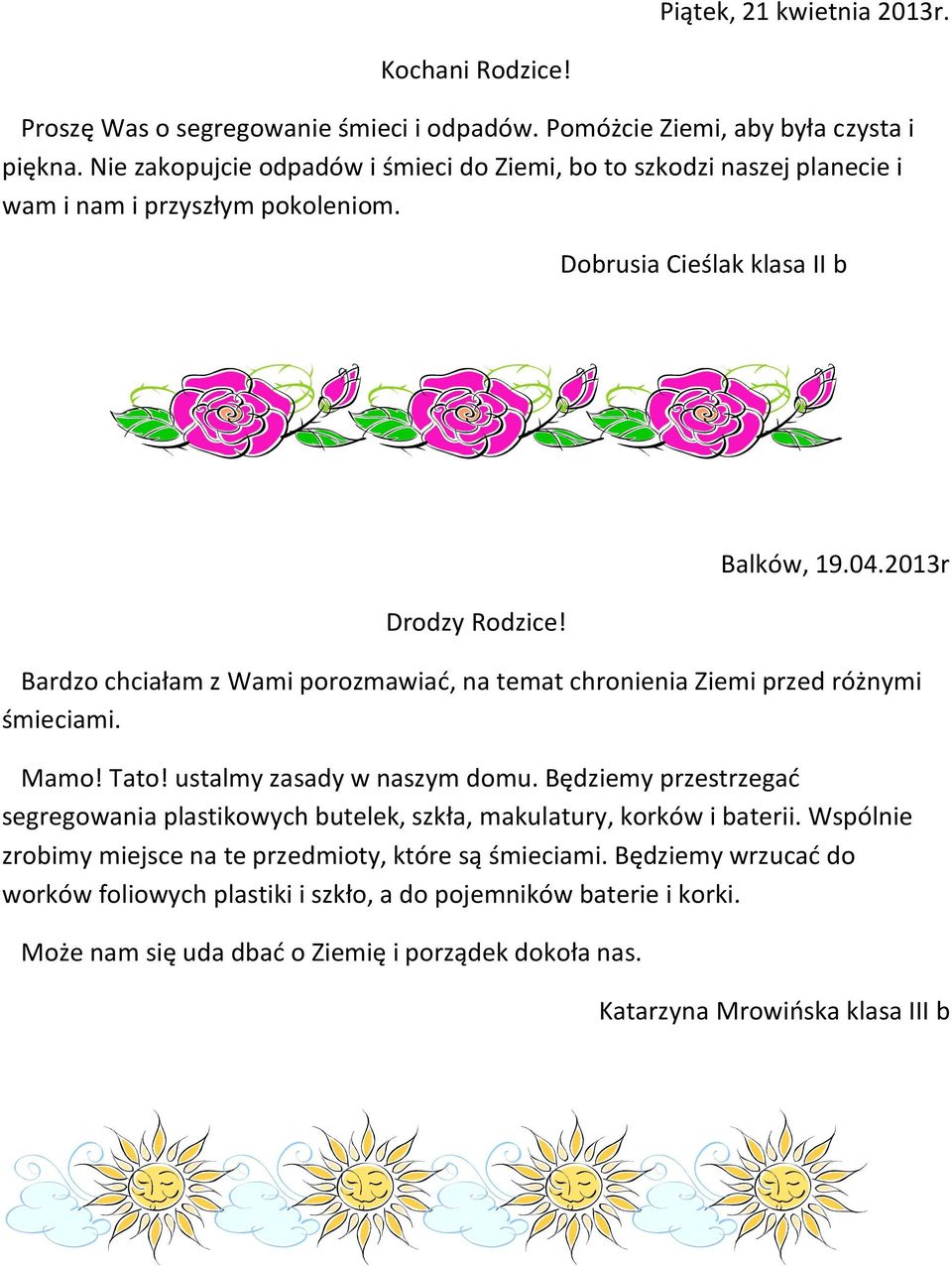 2013r Bardzo chciałam z Wami porozmawiać, na temat chronienia Ziemi przed różnymi śmieciami. Mamo! Tato! ustalmy zasady w naszym domu.