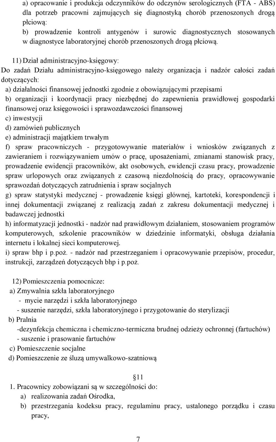 11) Dział administracyjno-księgowy: Do zadań Działu administracyjno-księgowego należy organizacja i nadzór całości zadań dotyczących: a) działalności finansowej jednostki zgodnie z obowiązującymi