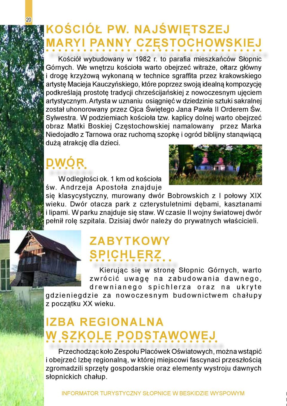 podkreślają prostotę tradycji chrześcijańskiej z nowoczesnym ujęciem artystycznym.