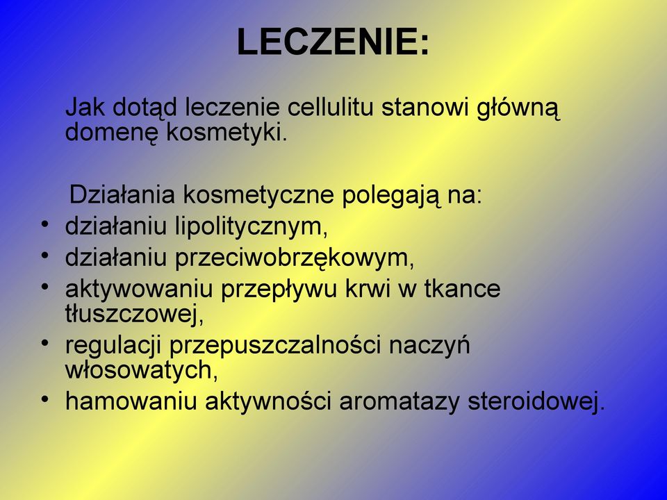 przeciwobrzękowym, aktywowaniu przepływu krwi w tkance tłuszczowej,