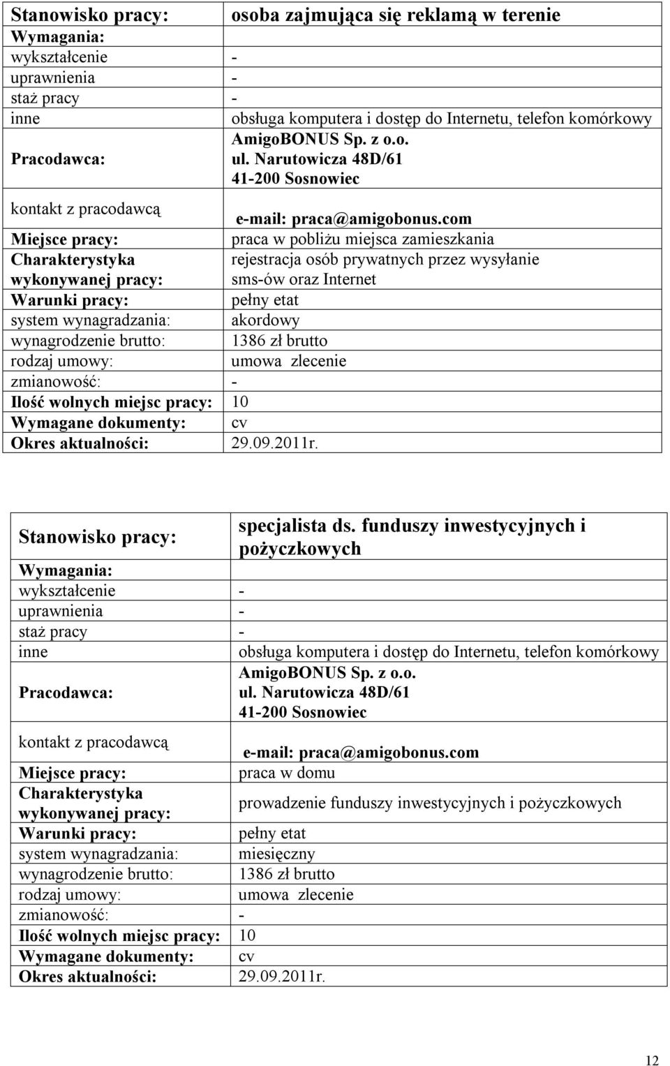 umowa zlecenie - 0 29.09.2011r. specjalista ds. funduszy inwestycyjnych i pożyczkowych - - obsługa komputera i dostęp do Internetu, telefon komórkowy AmigoBONUS Sp. z o.o. ul.