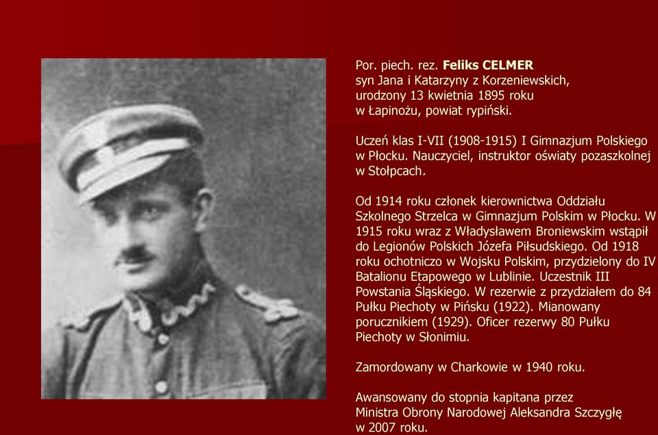 W 1915 roku wraz z Władysławem Broniewskim wstąpił do Legionów Polskich Józefa Piłsudskiego. Od 1918 roku ochotniczo w Wojsku Polskim, przydzielony do IV Batalionu Etapowego w Lublinie.