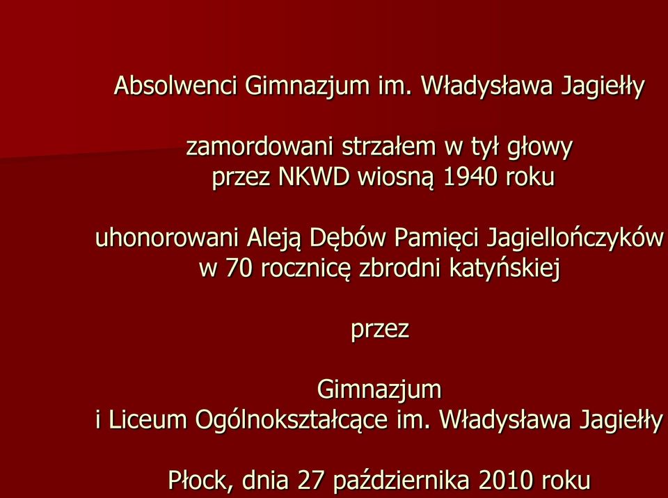 1940 roku uhonorowani Aleją Dębów Pamięci Jagiellończyków w 70 rocznicę