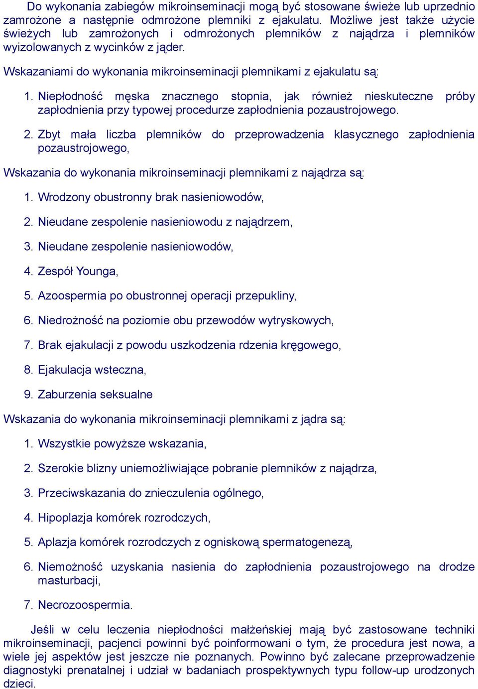 Wskazaniami do wykonania mikroinseminacji plemnikami z ejakulatu są: 1.