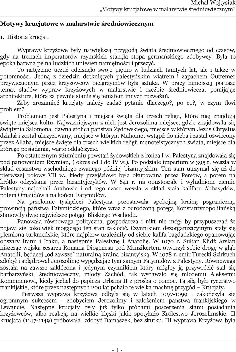 Była to epoka barwna pełna ludzkich uniesień namiętności i przeżyć. To natężenie uczuć odcisnęło swoje piętno w ludziach tamtych lat, ale i także w potomności.