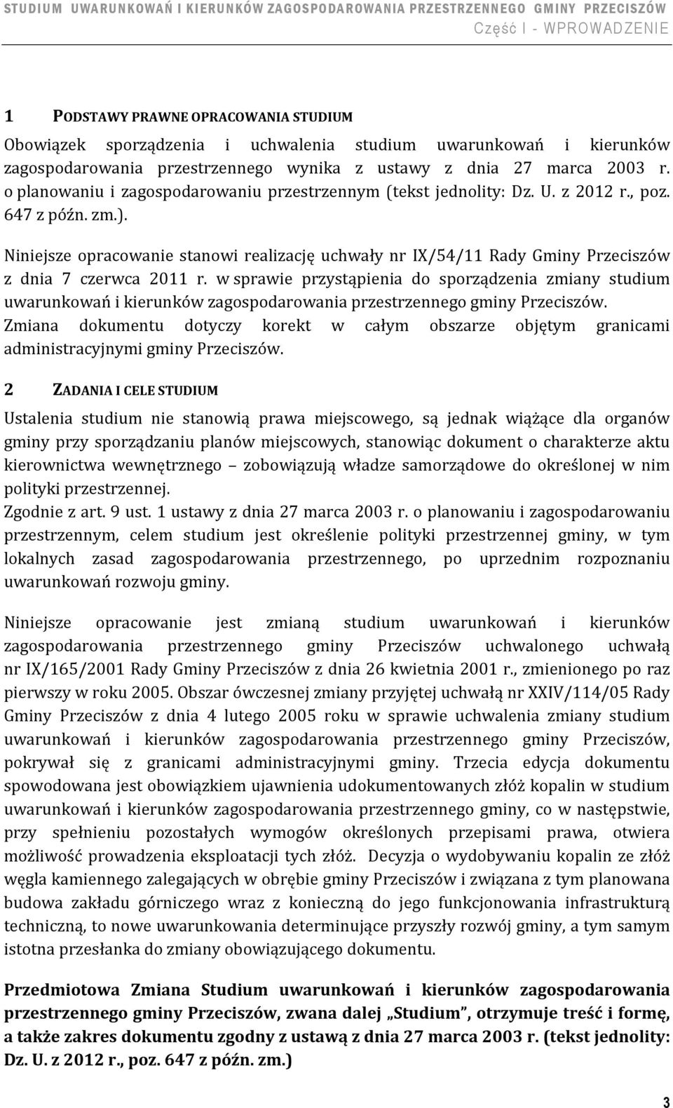 Niniejsze opracowanie stanowi realizację uchwały nr IX/54/11 Rady Gminy Przeciszów z dnia 7 czerwca 2011 r.