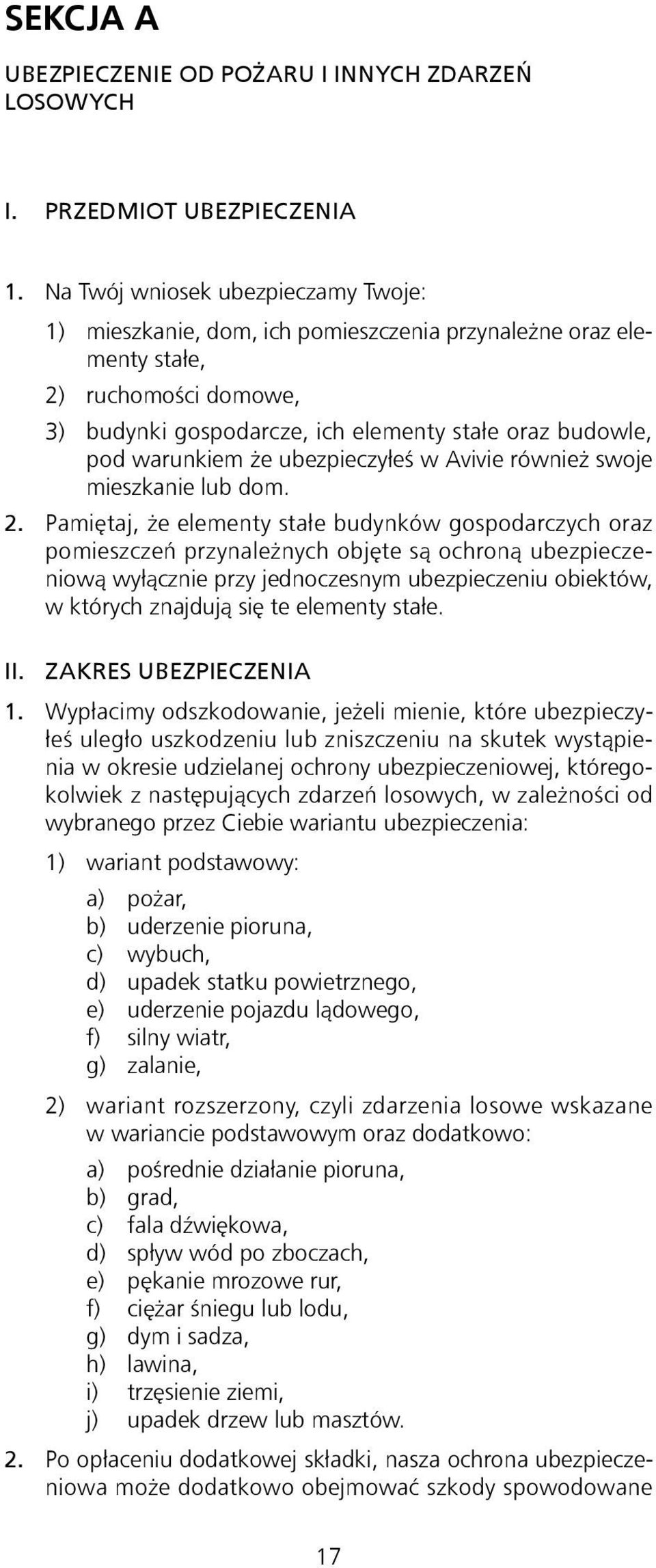 że ubezpieczyłeś w Avivie również swoje mieszkanie lub dom. 2.