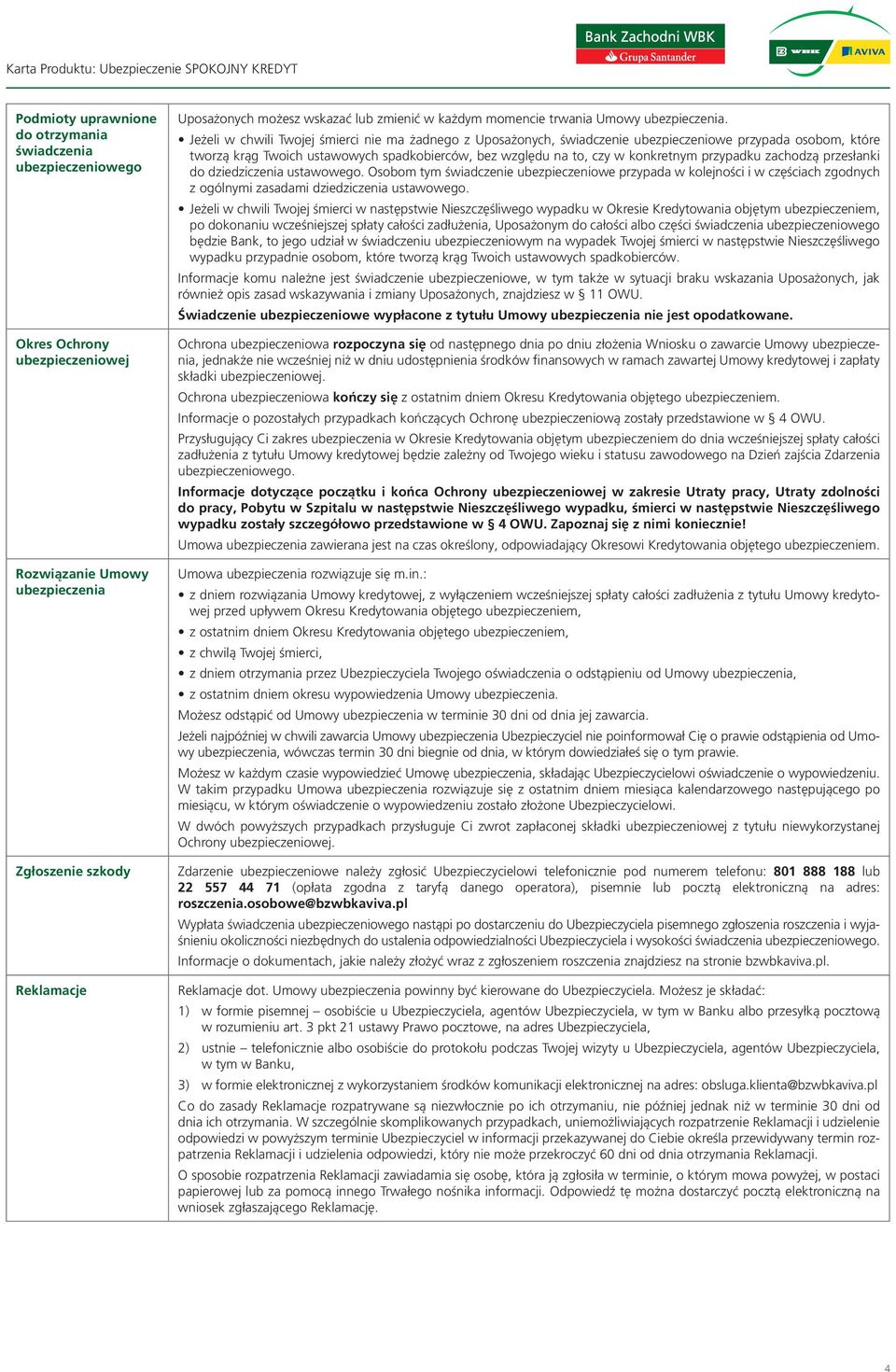 przypadku zachodzą przesłanki do dziedziczenia ustawowego. Osobom tym świadczenie ubezpieczeniowe przypada w kolejności i w częściach zgodnych z ogólnymi zasadami dziedziczenia ustawowego.