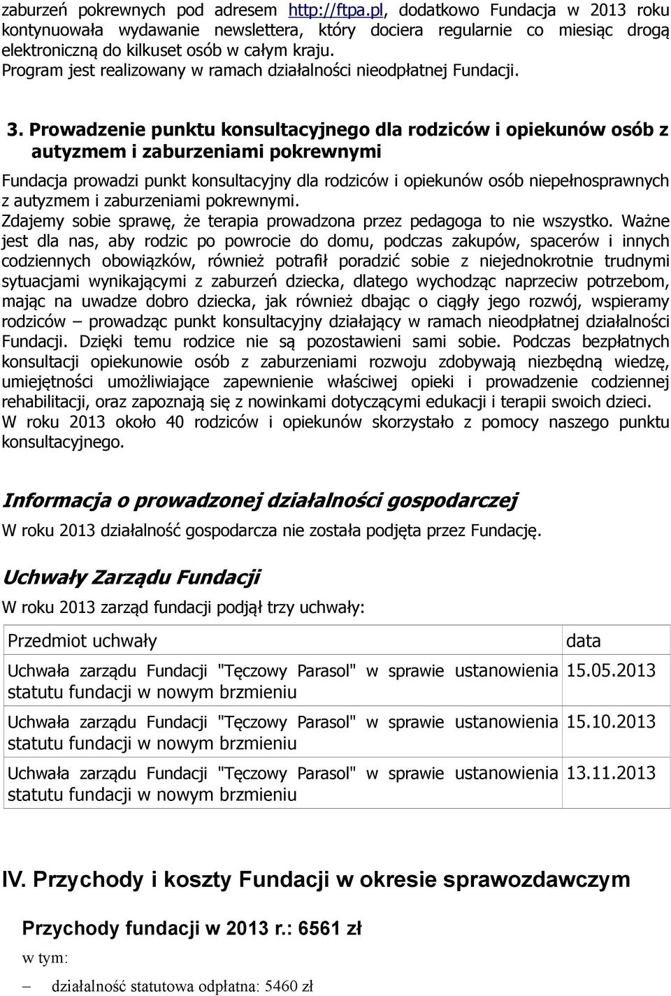 Program jest realizowany w ramach działalności nieodpłatnej Fundacji. 3.