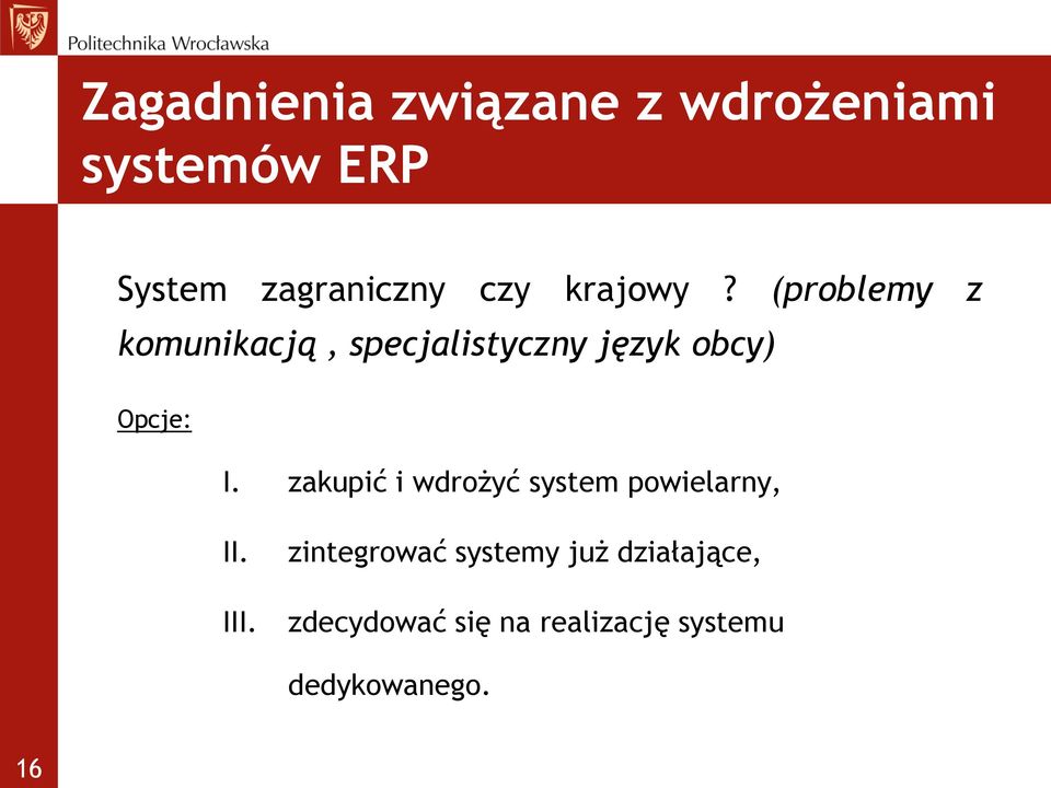 (problemy z komunikacją, specjalistyczny język obcy) Opcje: I.