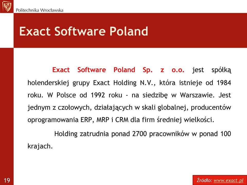 Jest jednym z czołowych, działających w skali globalnej, producentów oprogramowania ERP, MRP i CRM