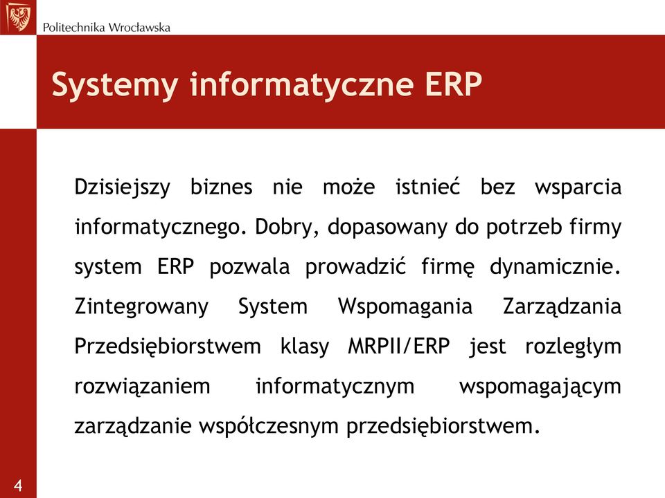 Dobry, dopasowany do potrzeb firmy system ERP pozwala prowadzić firmę dynamicznie.