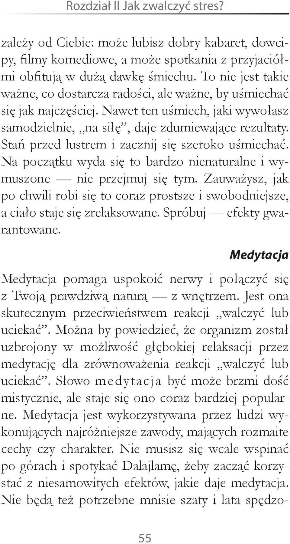Stań przed lustrem i zacznij się szeroko uśmiechać. Na początku wyda się to bardzo nienaturalne i wymuszone nie przejmuj się tym.