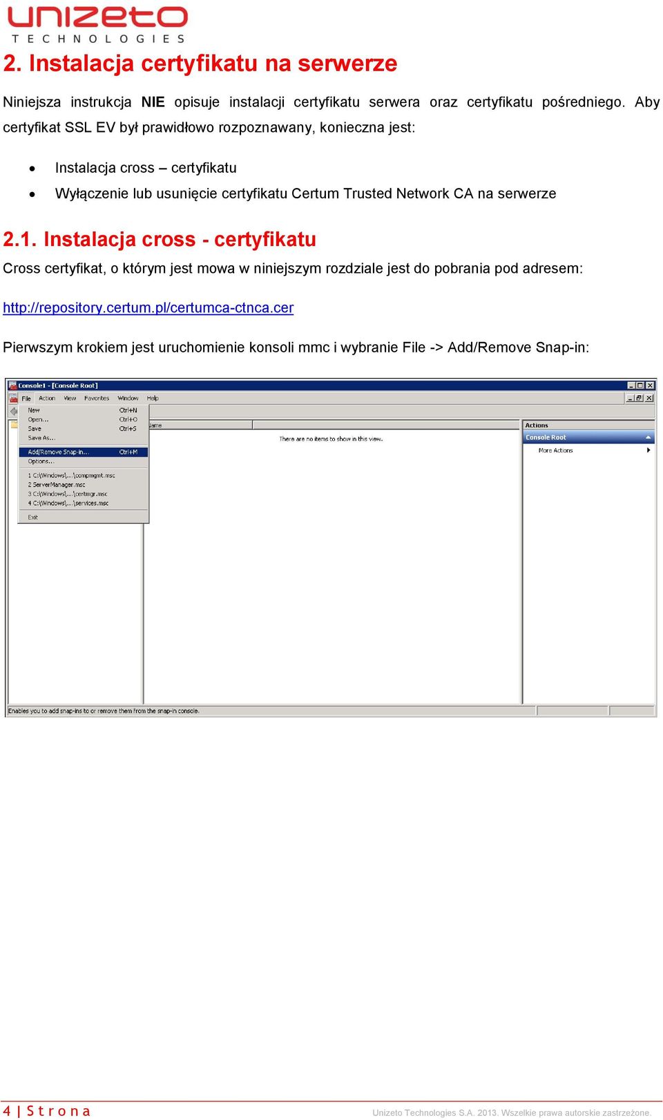 serwerze 2.1. Instalacja cross - certyfikatu Cross certyfikat, o którym jest mowa w niniejszym rozdziale jest do pobrania pod adresem: http://repository.certum.